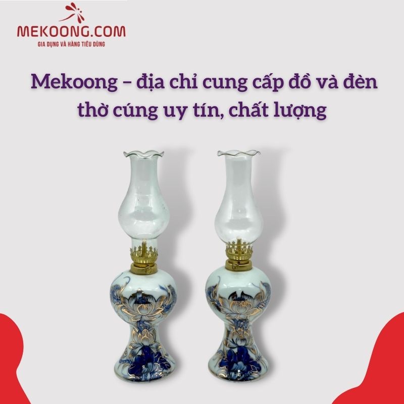 Mekoong – địa chỉ cung cấp đồ và đèn thờ cúng uy tín, chất lượng