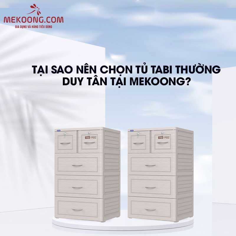 Tại sao nên chọn Tủ Tabi Thường Duy Tân Tại Mekoong?