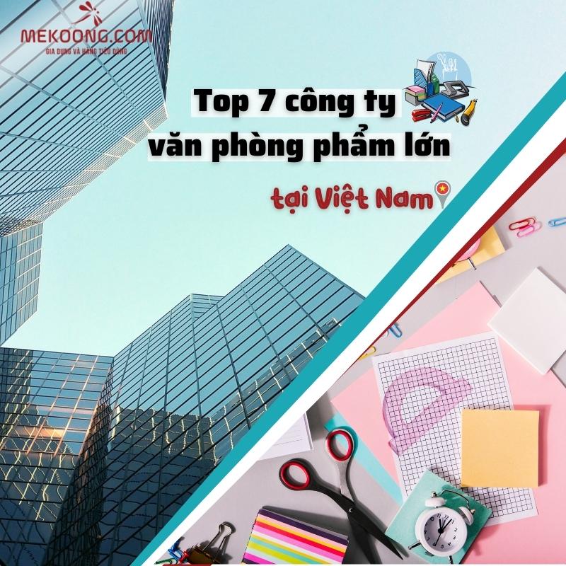 Top 7 công ty văn phòng phẩm lớn tại Việt Nam