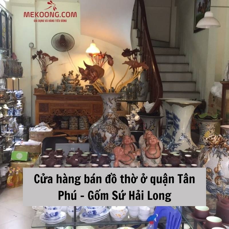 Cửa hàng bán đồ thờ ở quận tân phú - Gốm Sứ Hải Long