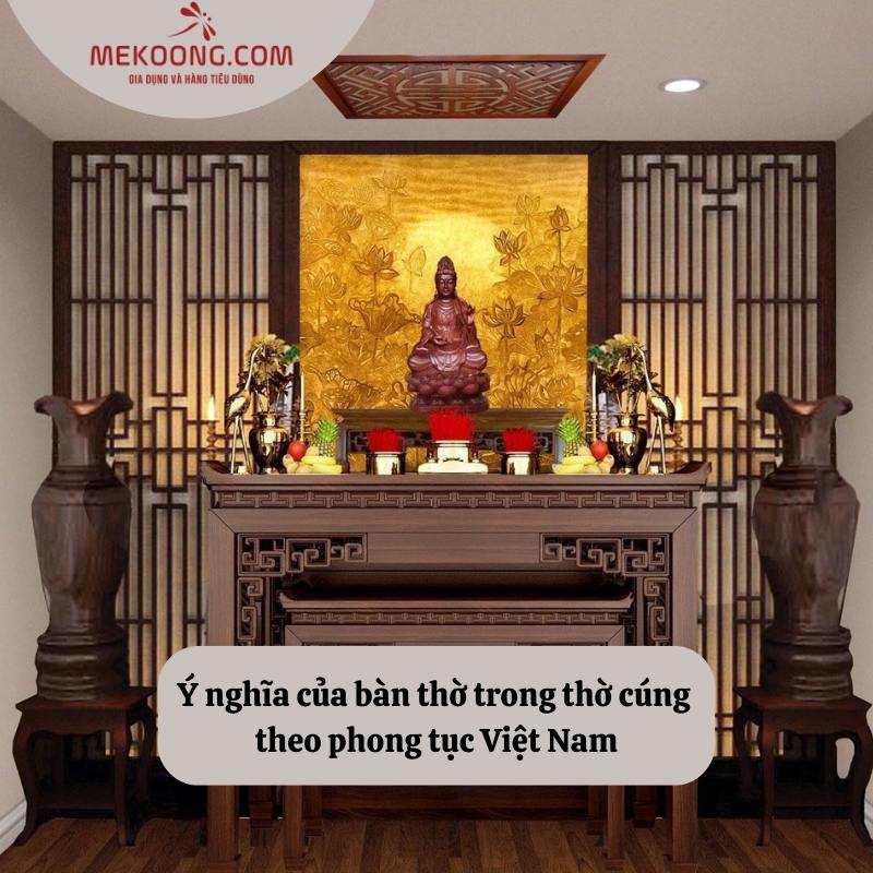Ý nghĩa của bàn thờ trong thờ cúng theo phong tục Việt Nam