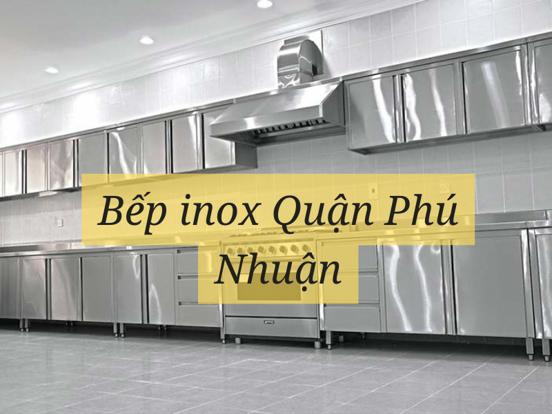 Bếp inox Quận Phú Nhuận