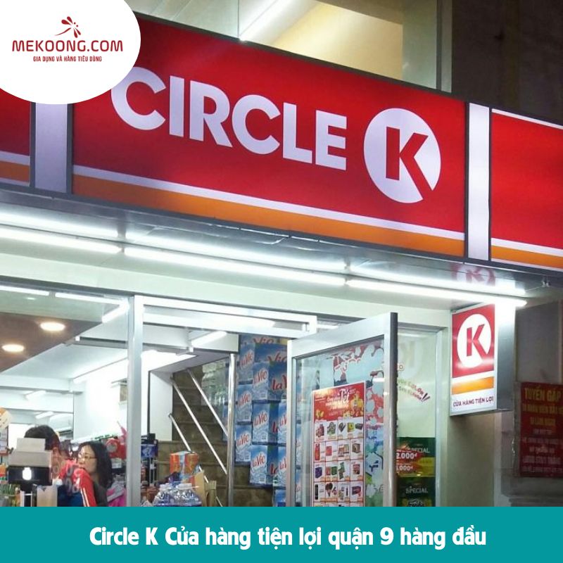 Circle K Cửa hàng tiện lợi quận 9 hàng đầu