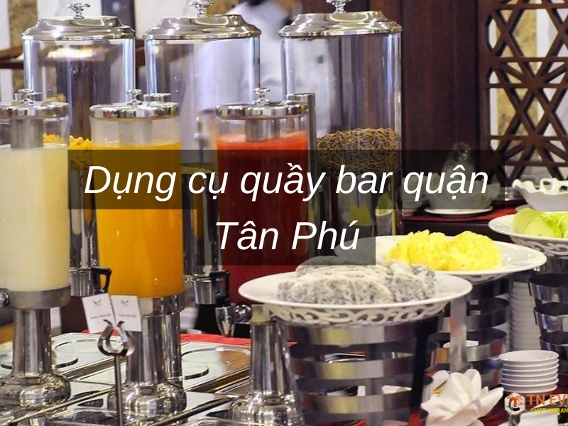 Dụng cụ quầy bar quận Tân Phú