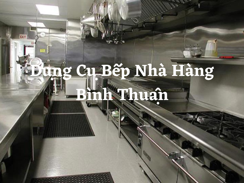 Dụng Cụ Bếp Nhà Hàng Bình Thuận