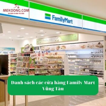 Danh sách các cửa hàng tiện lợi Family Mart Vũng Tàu