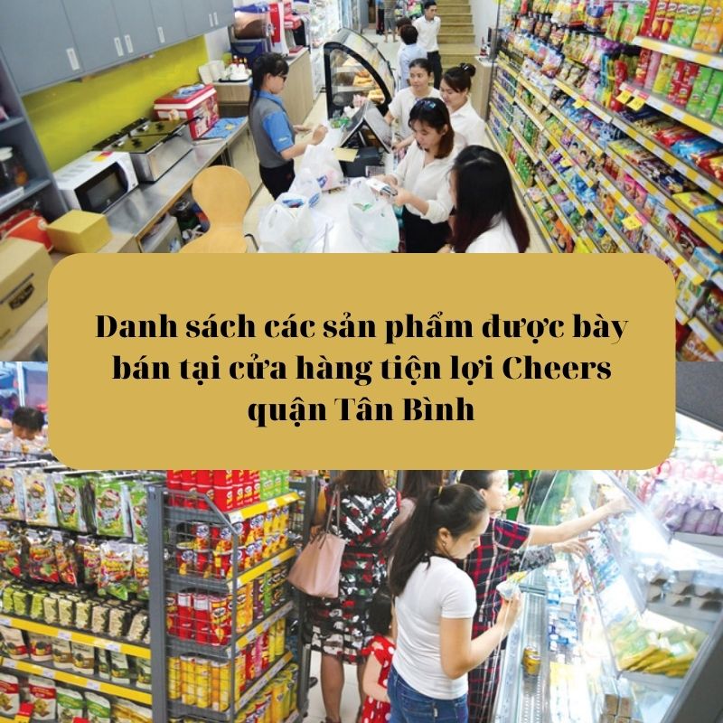 Danh sách các sản phẩm được bày bán tại cửa hàng tiện lợi Cheers quận Tân Bình