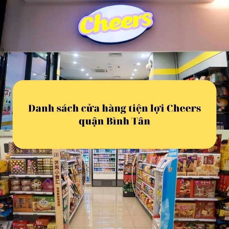 Danh sách cửa hàng tiện lợi Cheers quận Bình Tân