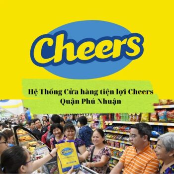 Hệ Thống Cửa hàng tiện lợi Cheers Quận Phú Nhuận