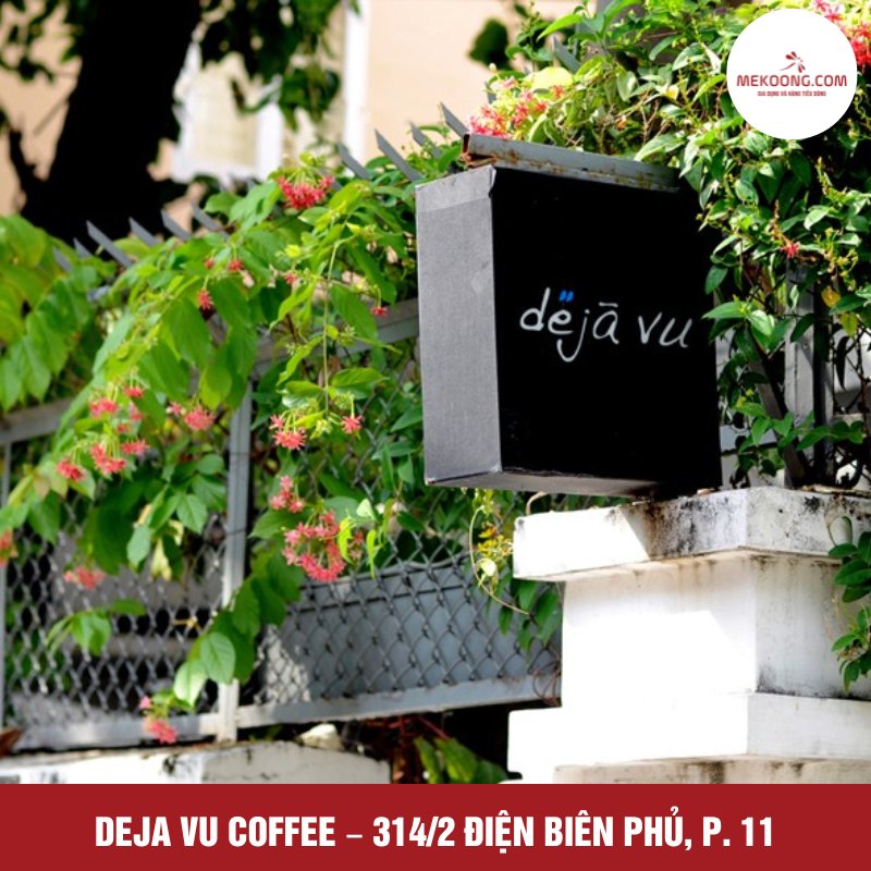 Deja Vu Coffee – 314/2 Điện Biên Phủ, P. 11, Q. 10, Tp. HCM 
