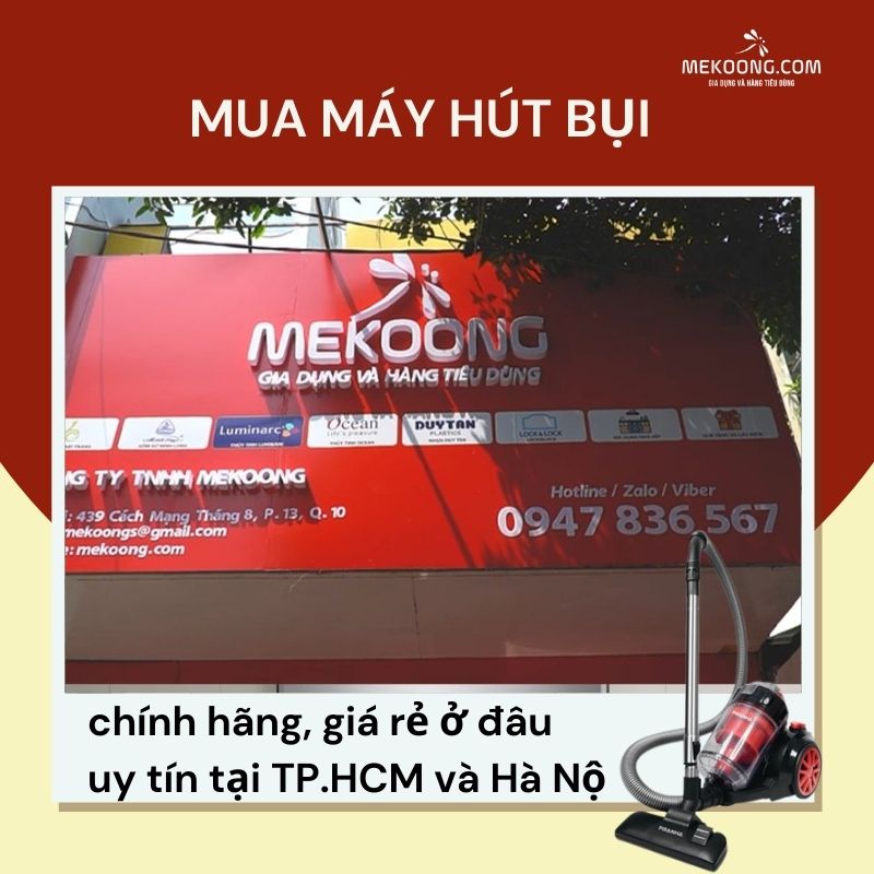 Mua máy hút bụi chính hãng, giá rẻ ở đâu uy tín tại TP.HCM và Hà NộiSiêu thị Mekoong - Cung cấp Lò vi sóng hơi nước chất lượng nhất thị trường