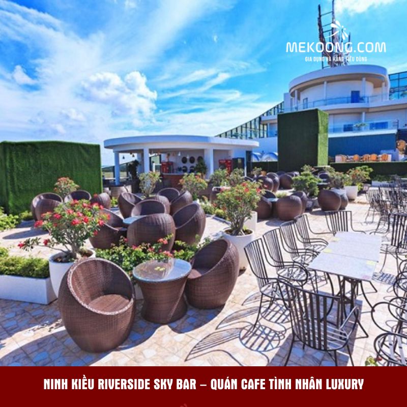 Ninh Kiều Riverside Sky Bar – Quán cafe tình nhân Luxury