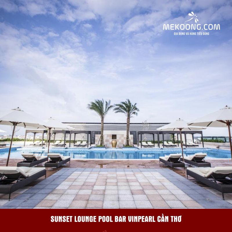 Sunset Lounge Pool Bar Vinpearl Cần Thơ